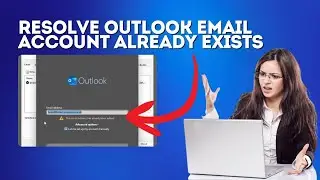 How to Resolve Outlook Email Account Already Exists