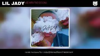 Lil Jady-Life With The Goons (Official Audio)