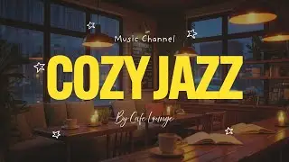 Cozy Coffee Shop Music - Relax Jazz Music for Studying, Reading and Working