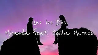 Uno los Dos - Miranda feat. Emilia Mernes [Letra]