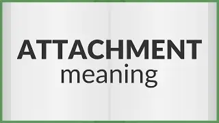 Attachment | meaning of Attachment