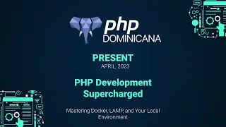 PHP Development Supercharged: Mastering Docker, LAMP, and Your Local Environment by PHP Dominicana