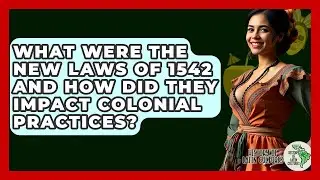 What Were the New Laws of 1542 and How Did They Impact Colonial Practices?