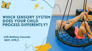 Sensory Overview: Which Sensory Systems Does Your Child Process Differently?