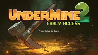 Undermine 2 - Early Access - No commentary