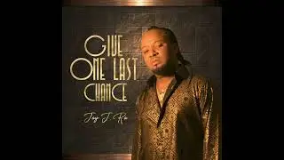 Jay J. Ra - Give Me One Last Chance 2