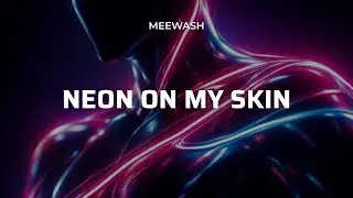 Meewash – Neon On My Skin | Future House 2026 ✨ | Official Audio