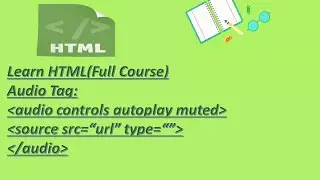 40.HTML-Audio Tag||Part-40||Step by Step HTML Tutorials..