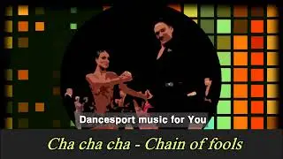 (Cha cha cha) Chain of fools - Dancesport Music for you