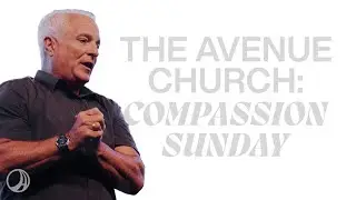 Compassion Sunday | David Brown | The Avenue Church