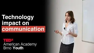 Technology impact on communication | Margot Toussin | TEDxAmerican Academy Brno