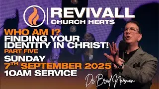 Who Am I? Finding Your Identity In Christ! Pt5 | Dr Brad Norman | Revivall Church