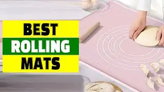 Top 10 Best Rolling Mats for Kitchen and Baking
