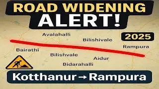 Road Widening Kotthanur to Avalahalli, Bairathi, Bilishivale,Aadur, Bidarahalli,Hirandahalli,Rampura