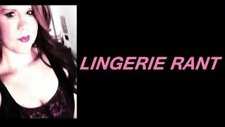 LINGERIE RANT  ## The Infamous GL @aWildGermanLadyAppears