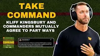 Commanders Mutually Agree To Part Ways With Kliff Kingsbury And Fire Joe Whitt | Take Command