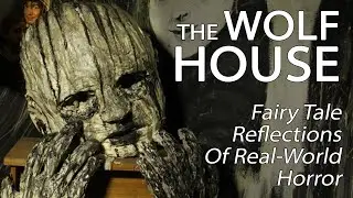 The Wolf House - Fairy Tale Reflections On Real-World Horror