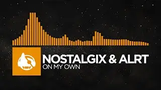 [Bass House] - Nostalgix & ALRT - On My Own
