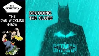 Clues Are Piling Up About The Batman II. Dan Gets To The Bottom Of It On The Dan Wickline Show!