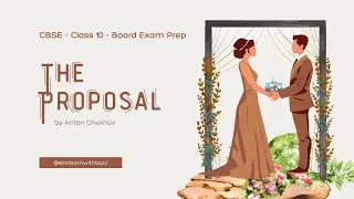 The Proposal by Anton Chekhov | Class 10 English Full Explanation | Board Exam Preparation