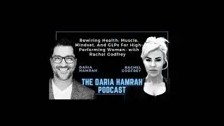 Rewiring Health: Muscle, Mindset, And GLPs For High-Performing Women - With Rachel Godfrey