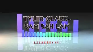 Tyler Clark - Bam Bah Lam [Dubstep]