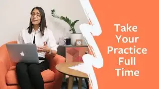 How to Take Your Therapy Practice Full Time PLUS 3 Tips Before You Go Full Time