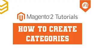 Magento 2 Tutorials - Lesson #8: How To Create Categories