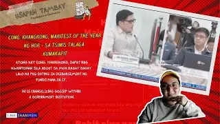 Cong. KhangKong  MARITES OF THE YEAR NG HoR - sa TSIMIS LANG KUMAKAPIT?
