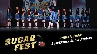 Urban Team 🍒 Best Dance Show Juniors 🍒 SUGAR FEST Dance Championship