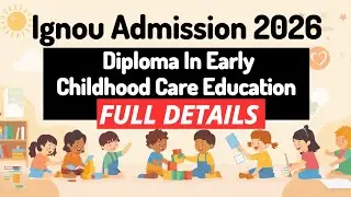 IGNOU DIPLOMA IN EARLY CHILDHOOD CARE AND EDUCATION ADMISSION DETAIL JAN 2026 FULL DETAILS 
