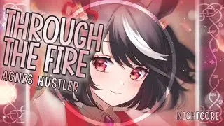 [Nightcore] ➳ Through The Fire - Agnes Hustler (Lyrics)