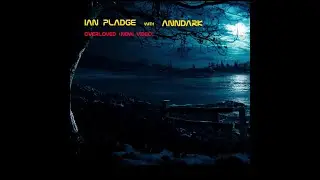 Ian Pladge with AnnDark - Overloved (Full Version, Full HD)