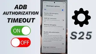 🔐 ADB Authorization Timeout ON/OFF! (Galaxy S25/S25+/Ultra) ⏱️