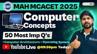 MAH MCACET 2025: Computer Concept | Computer Architecture | Operating System | 50 Most Imp Question