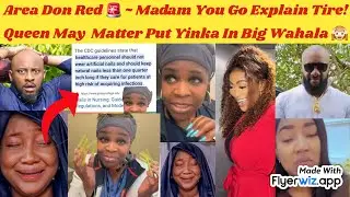AREA DON RED 🚨 ~ MADAM GO EXPLAIN TIRE! MAY EDOCHIE MATTER LANDS YINKA IN BIG W&Acirc;H&Atilde;L&Auml;