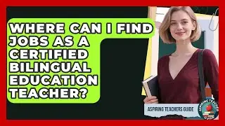 Where Can I Find Jobs As A Certified Bilingual Education Teacher? - Aspiring Teacher Guide