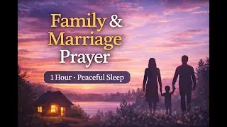 1 Hour Night Prayer for Family & Marriage | Peace, Unity & God&rsquo;s Blessing While You Sleep
