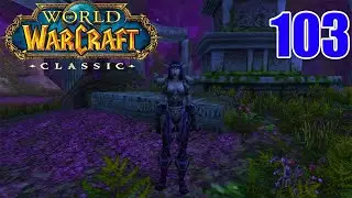 Let's Play - CLASSIC WoW - Dwarf Hunter - Part 103 | Velinde Starsong | Gameplay Walkthrough