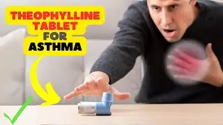 Theophylline Tablet: Optimizing Respiratory Health for Asthma Management