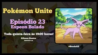 Alisson Santos - Epis&oacute;dio 23 Espeon Bolado [Pok&eacute;mon Unite]