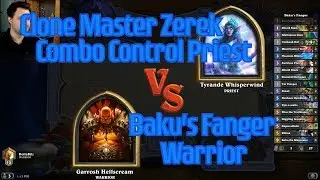Baku's Fanger Warrior vs Clone Master Zerek Combo Control Priest - Hearthstone