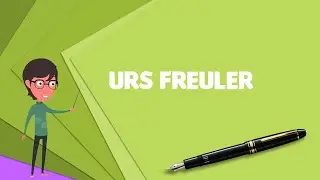 What is Urs Freuler? Explain Urs Freuler, Define Urs Freuler, Meaning of Urs Freuler