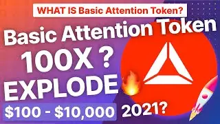 What is Basic Attention Token? Will BAT 100X In 2021? Decentralized?