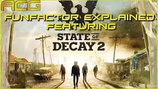 Funfactor Explained -Featuring - State of Decay 2