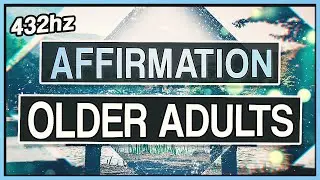 AFFIRMATION FOR OLDER ADULTS || 10 Minute Affirmation