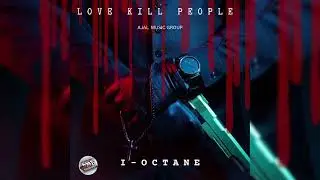 Producer Ajal & I-Octane - Love Kill People (Khago Diss) Official Audio