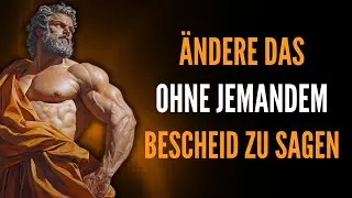 8 Dinge, die du stillschweigend aus deinem Leben entfernen musst. Stoizismus