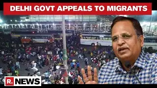 Delhi Govt Appeals Migrants To Not Leave The National Capital Amid Rising COVID-19 Cases