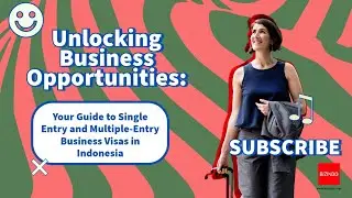 Your Guide to Single Entry and Multiple-Entry Business Visas in Indonesia